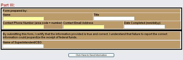 Graphic Example of Part III Entry Box. Fields: Form Prepared by: Name, Title, Contact Phone Number, Contact Email Address, Date Completed.   'By submitting this form, I certify that the information provided is true and correct. I understand that failure to report the correct information could jeopardize the receipt of federal funds.'  Name of Superintendent/CEO.